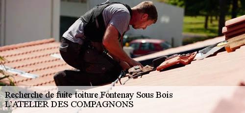Recherche de fuite toiture  fontenay-sous-bois-94120 L’ATELIER DES COMPAGNONS